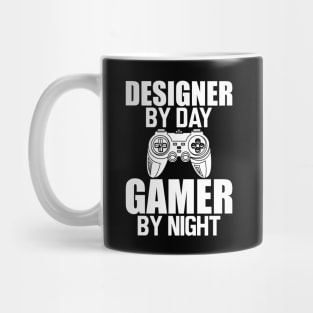 Designer by day gamer by night w Mug